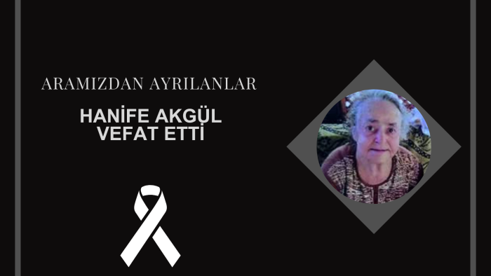 Hanife Akgül vefat etti